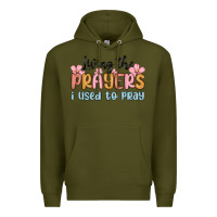 Army Green living the prayers i used to pray Premium Hoodie - MaliasSmallBusiness