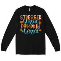Black stressed blessed pumpkin obsessed Long Sleeve Tee - Zillion Design Studio