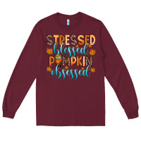 Burgundy stressed blessed pumpkin obsessed Long Sleeve Tee - Zillion Design Studio