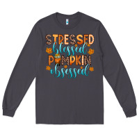 Smoke stressed blessed pumpkin obsessed Long Sleeve Tee - Zillion Design Studio