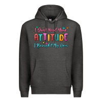 Charcoal Heather i don't need your attitude i brought my own Premium Hoodie - MaliasSmallBusiness