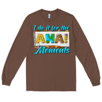 Chestnut i do it for the aha moments Long Sleeve Tee - texasbilliewilder