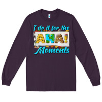 Plum i do it for the aha moments Long Sleeve Tee - texasbilliewilder