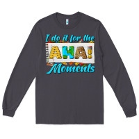 Smoke i do it for the aha moments Long Sleeve Tee - texasbilliewilder