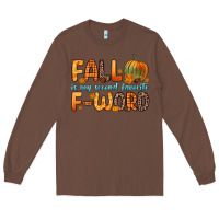 Chestnut fall is my second favorite f word Long Sleeve Tee - Zillion Design Studio