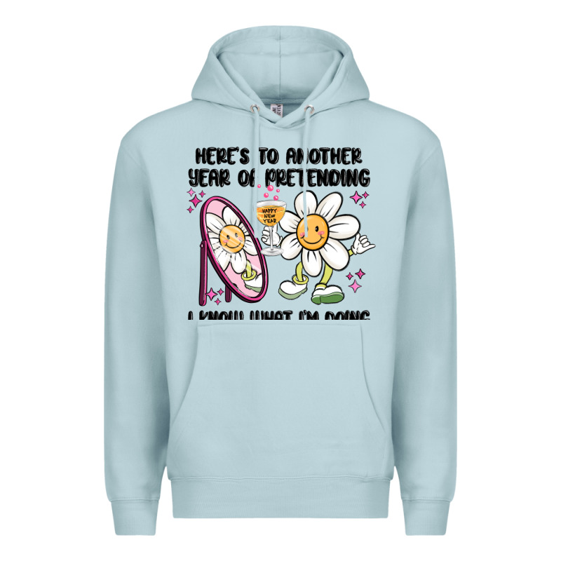 Here's To Another Year Of Pretending I Know What I Premium Hoodie by MaliasSmallBusiness | Teevron
