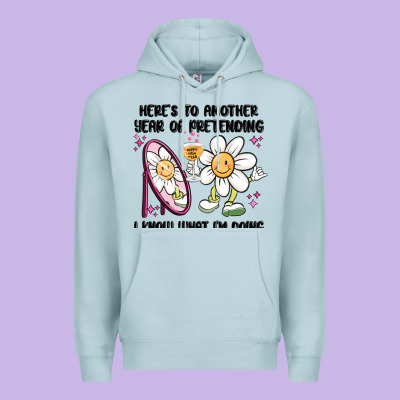 Here's To Another Year Of Pretending I Know What I Premium Hoodie Designed By Maliassmallbusiness