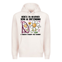 Pale Pink here's to another year of pretending i know what i Premium Hoodie - MaliasSmallBusiness