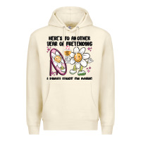 Sandshell here's to another year of pretending i know what i Premium Hoodie - MaliasSmallBusiness