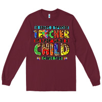 Burgundy it takes a special teacher to hear what a child cant say tbw Long Sleeve Tee - texasbilliewilder