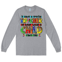 Heather Grey it takes a special teacher to hear what a child cant say tbw Long Sleeve Tee - texasbilliewilder