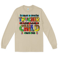 It Takes A Special Teacher To Hear What A Child Cant Say Tbw Long Sleeve Tee | Teevron
