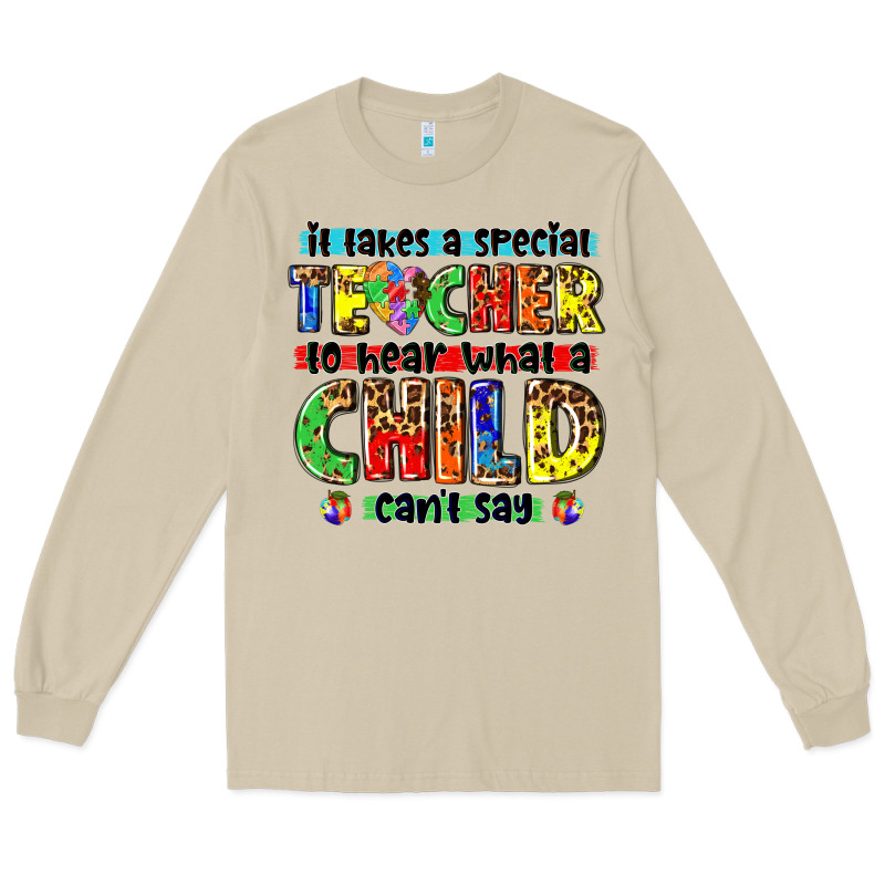 It Takes A Special Teacher To Hear What A Child Cant Say Tbw Long Sleeve Tee by texasbilliewilder | Teevron