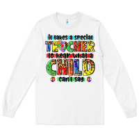 White it takes a special teacher to hear what a child cant say tbw Long Sleeve Tee - texasbilliewilder