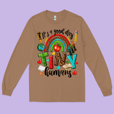 It S A Good Day Tiny Humans Long Sleeve Tee Designed By Texasbilliewilder