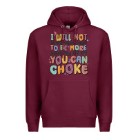 Burgundy i will not water myself down to be more digestible Premium Hoodie - MaliasSmallBusiness