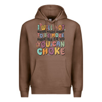 Chestnut i will not water myself down to be more digestible Premium Hoodie - MaliasSmallBusiness