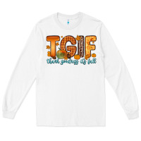 White tgif thank goodness it s fall Long Sleeve Tee - Zillion Design Studio
