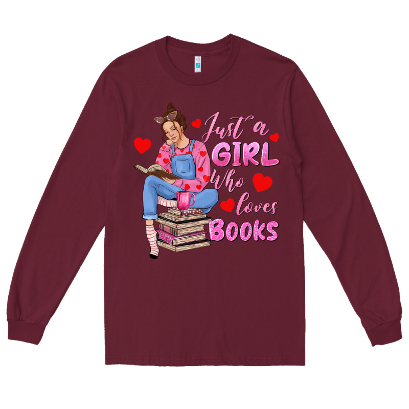 Just A Girl Who Loves Books Long Sleeve Tee by texasbilliewilder | Teevron