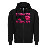 Black i wish i was kissing you instead of missing you Zipper Hoodie - FaDigitalArtStudio