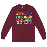 Burgundy its me hi im the teacher its me Long Sleeve Tee - texasbilliewilder
