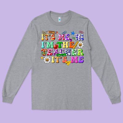 Its Me Hi Im The Teacher Its Me Long Sleeve Tee Designed By Texasbilliewilder
