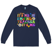 Navy its me hi im the teacher its me Long Sleeve Tee - texasbilliewilder
