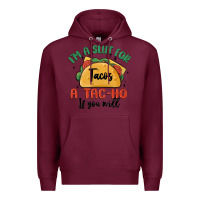 Burgundy i'm a slut for tacos a tac ho if you will Premium Hoodie - MaliasSmallBusiness