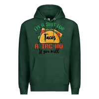 Sports Green i'm a slut for tacos a tac ho if you will Premium Hoodie - MaliasSmallBusiness
