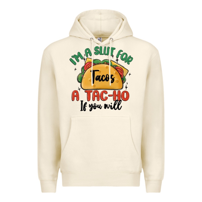 I'm A Slut For Tacos A Tac Ho If You Will Premium Hoodie by MaliasSmallBusiness | Teevron