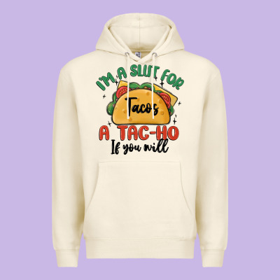 I'm A Slut For Tacos A Tac Ho If You Will Premium Hoodie Designed By Maliassmallbusiness