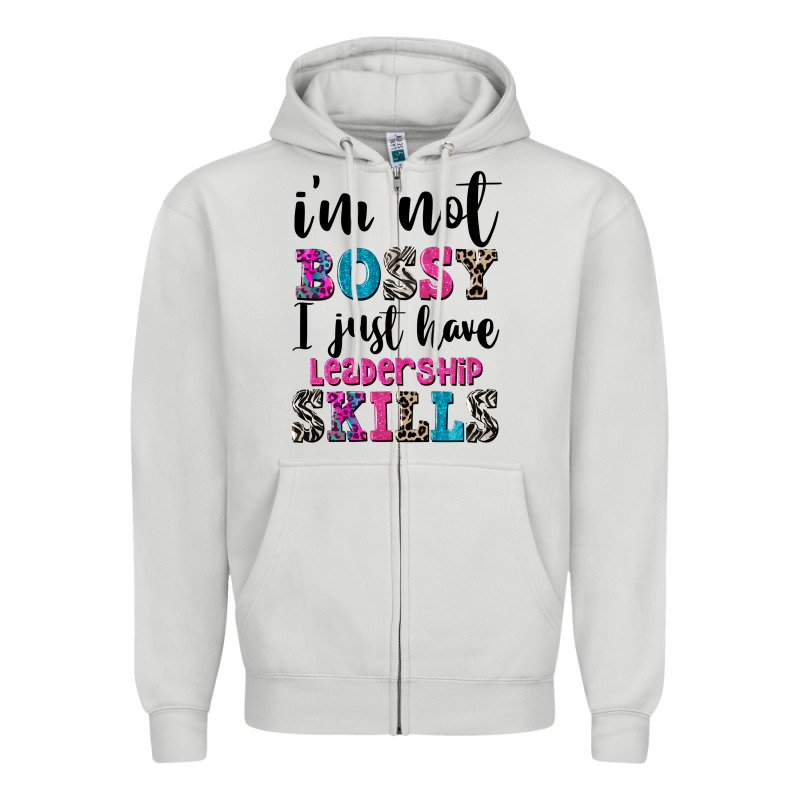 ı'm Not Bossy ı Just Have Leadership Skills Zipper Hoodie by FaDigitalArtStudio | Teevron