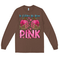 Chestnut in october we wear pink Long Sleeve Tee - Zillion Design Studio