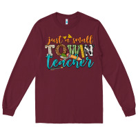 Burgundy just a small town teacher Long Sleeve Tee - texasbilliewilder