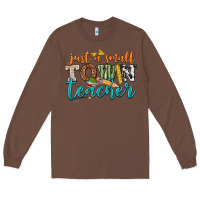 Chestnut just a small town teacher Long Sleeve Tee - texasbilliewilder