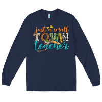 Navy just a small town teacher Long Sleeve Tee - texasbilliewilder
