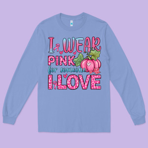 I Wear Pink For Someone I Love Long Sleeve Tee Designed By Zillion Design Studio