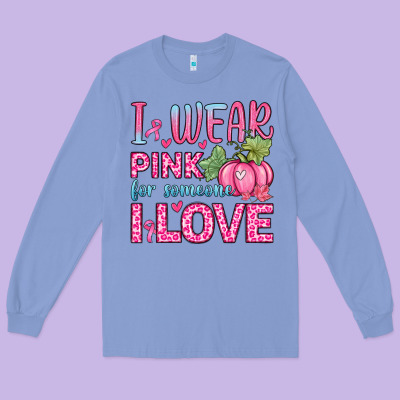 I Wear Pink For Someone I Love Long Sleeve Tee Designed By Zillion Design Studio