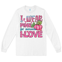 White i wear pink for someone i love Long Sleeve Tee - Zillion Design Studio