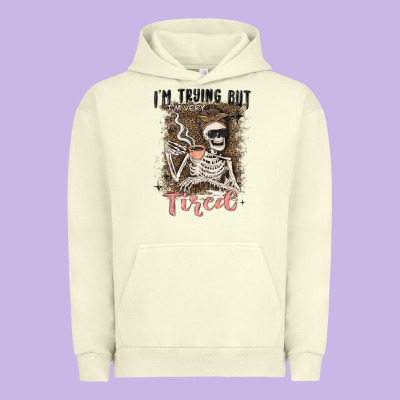 Im Trying But Tired Urban Hoodie Designed By Maliassmallbusiness