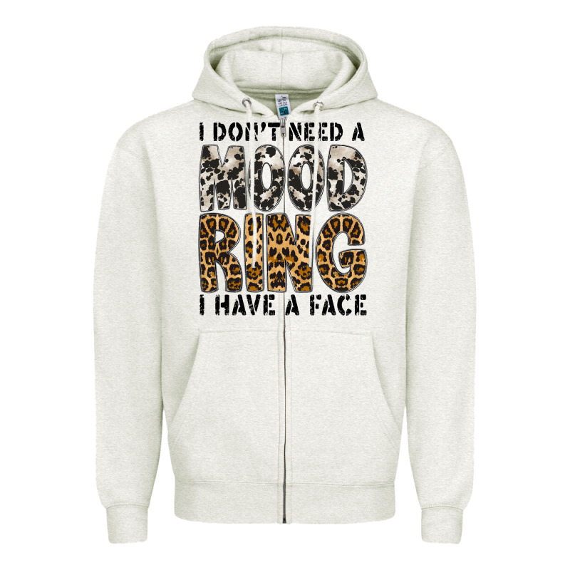 I Dont Need A Mood Ring I Have A Face Zipper Hoodie by CowhideDigitalArt | Teevron