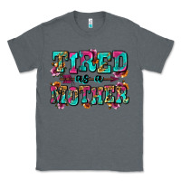 Charcoal Heather tired as a mother Classic Tee - Zillion Design Studio