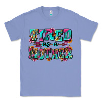 Colony Blue tired as a mother Classic Tee - Zillion Design Studio
