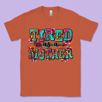Tired As A Mother Classic Tee Designed By Zillion Design Studio