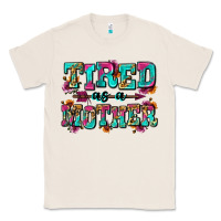 Natural tired as a mother Classic Tee - Zillion Design Studio