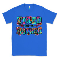 True Royal tired as a mother Classic Tee - Zillion Design Studio