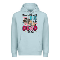 Blue Mist you don't have to die to be dead to me Premium Hoodie - MaliasSmallBusiness