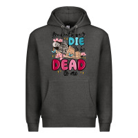 Charcoal Heather you don't have to die to be dead to me Premium Hoodie - MaliasSmallBusiness