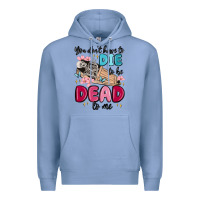 Colony Blue you don't have to die to be dead to me Premium Hoodie - MaliasSmallBusiness