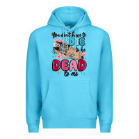 Ocean Blue you don't have to die to be dead to me Premium Hoodie - MaliasSmallBusiness